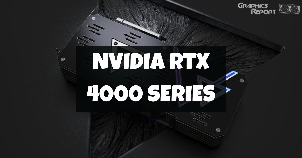 Nvidia RTX 4000 Series Release Date And Specs Graphics Report