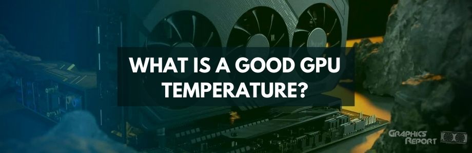 What is a good GPU temperature_