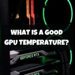 What is a good GPU temperature_(1)
