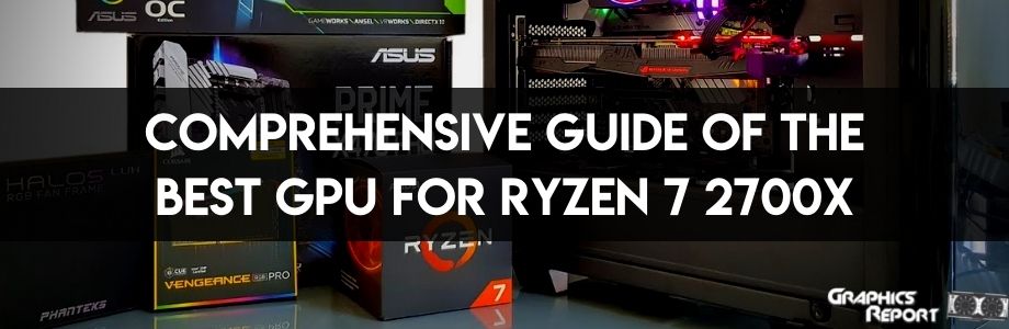 Cover of Best GPU For Ryzen 7 2700x