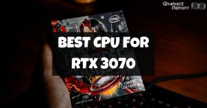 Best CPU For RTX 3070