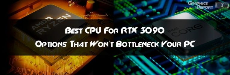 Best CPU For RTX 3090 In 2023 (Fastest) - Graphics Report