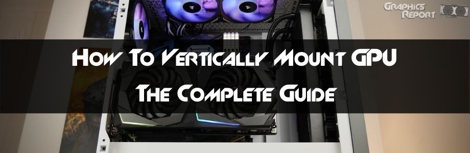 How To Mount GPU Vertically