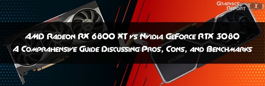 GeForce RTX 3080 Vs. Radeon RX 6800 XT: 2023 Revisit - Tech Tribune France