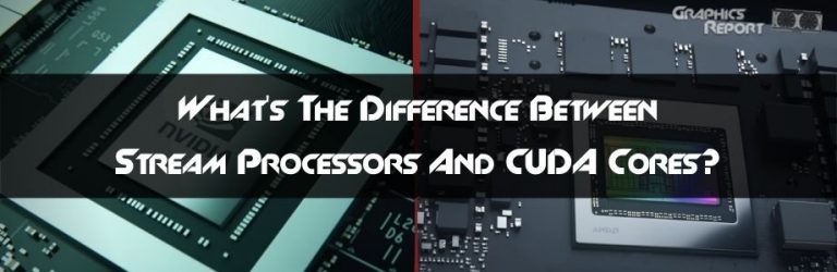 Stream Processors Vs CUDA Cores (Updated) - Graphics Report