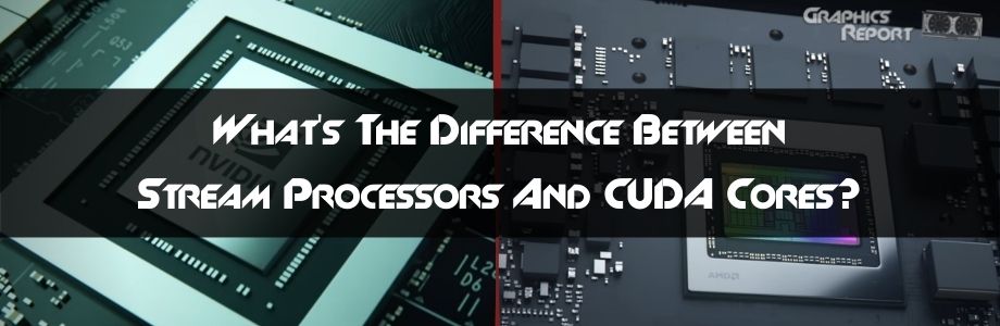 CUDA Cores vs Stream Processors