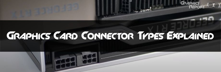 GPU Connector Types Explained