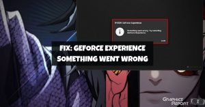 GeForce Experience Something Went Wrong