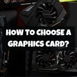 How To Choose A Graphics Card