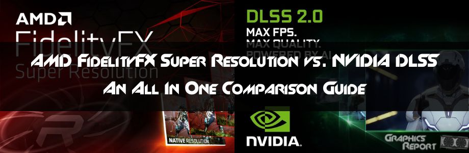 AMD FidelityFX Super Resolution vs NVIDIA DLSS