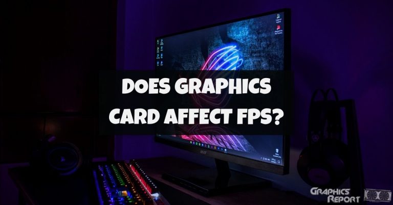 Does Graphics Card Affect FPS