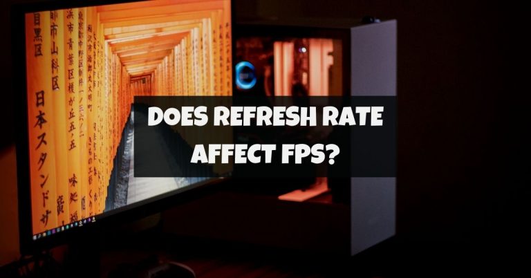 Does Refresh Rate Affect FPS