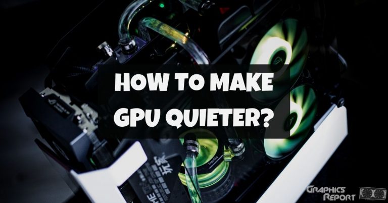 How To Make GPU Quieter