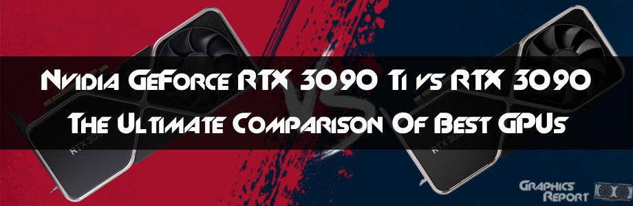 Rtx 3090 Ti Vs 3090 Tested With Benchmarks Graphics Report