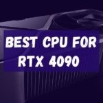 Best CPU for RTX 4090